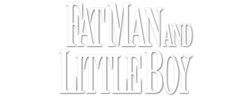 Fat Man and Little Boy
