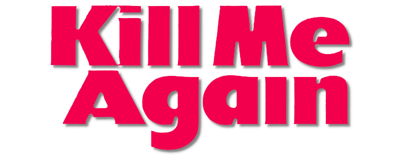Kill Me Again