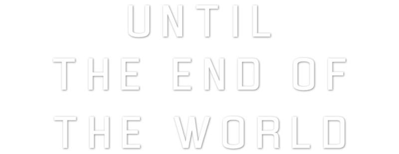 Until the End of the World