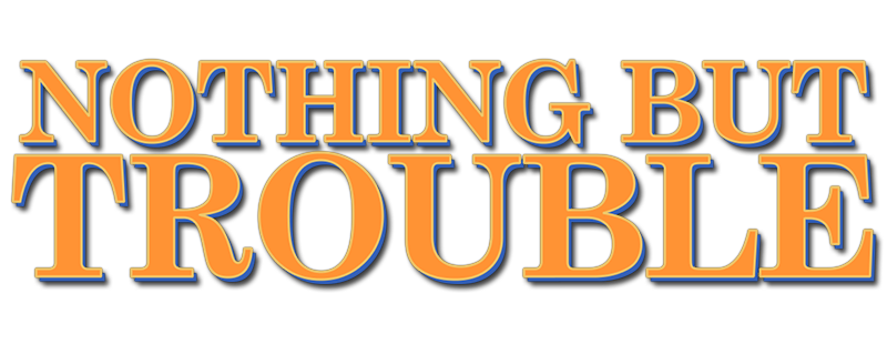 Nothing But Trouble