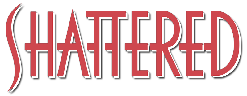 Shattered