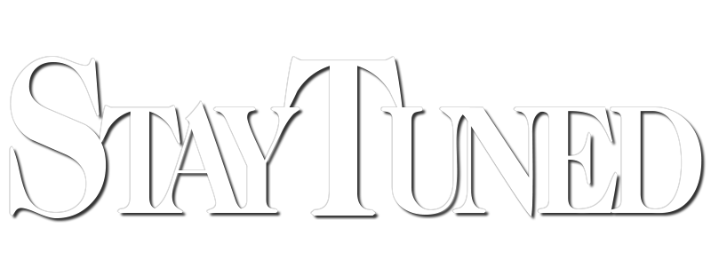 Stay Tuned