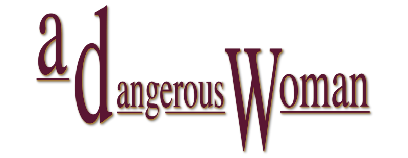 A Dangerous Woman