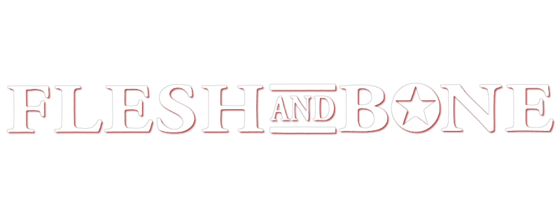 Flesh and Bone