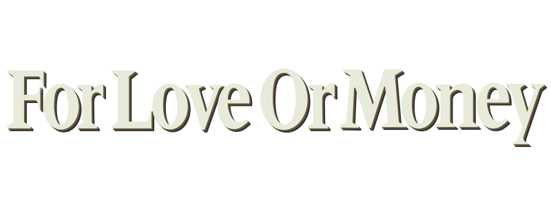 For Love or Money