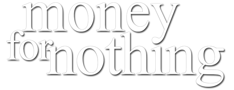 Money for Nothing
