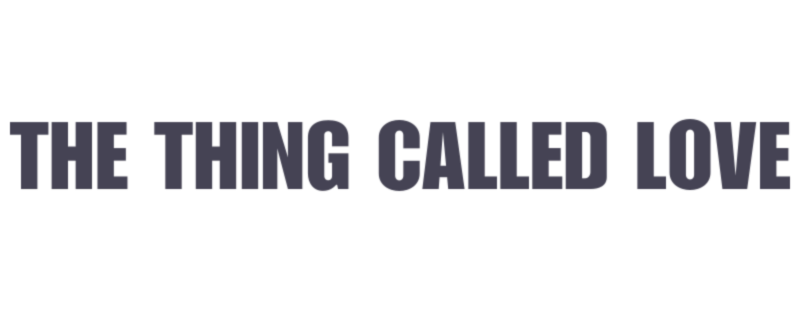 The Thing Called Love