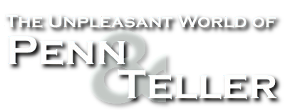 The Unpleasant World of Penn & Teller