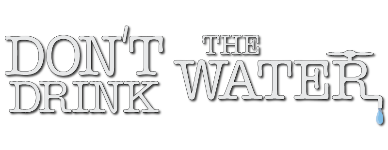 Don't Drink the Water