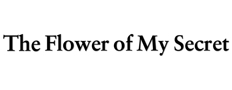The Flower of My Secret