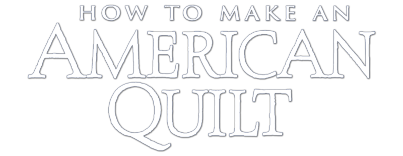 How to Make an American Quilt