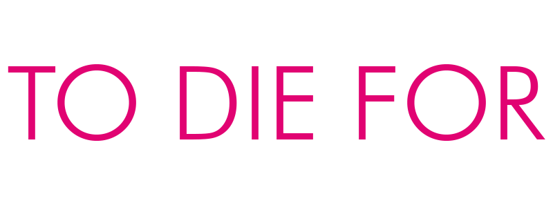To Die For