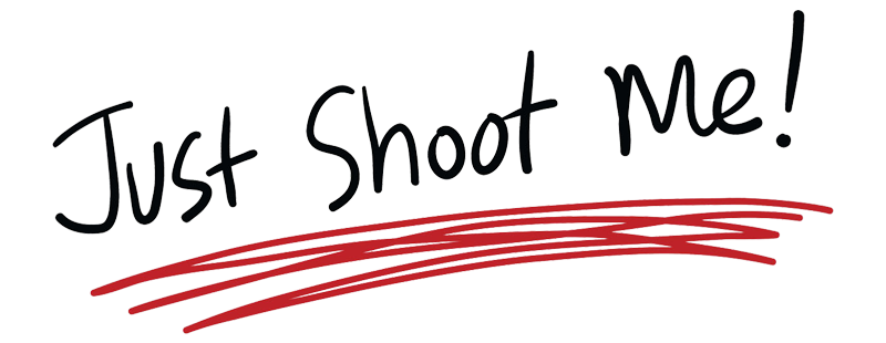 Just Shoot Me!