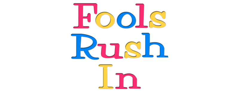 Fools Rush In