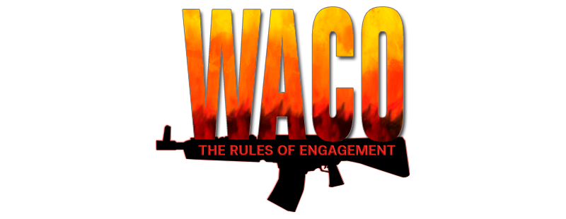 Waco: The Rules of Engagement