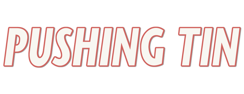 Pushing Tin