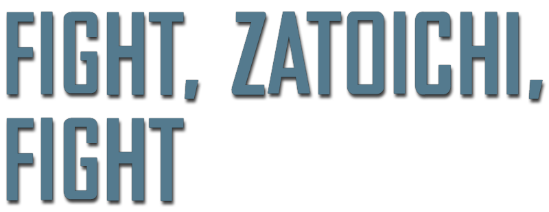 Fight, Zatoichi, Fight