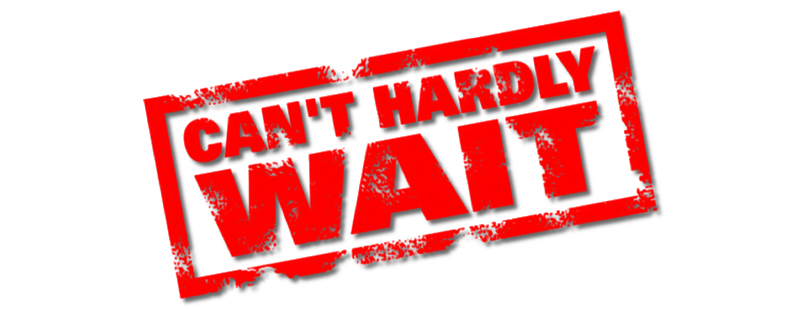 Can't Hardly Wait