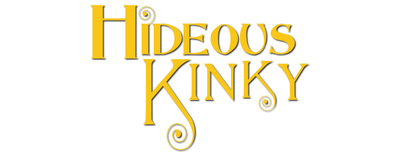 Hideous Kinky