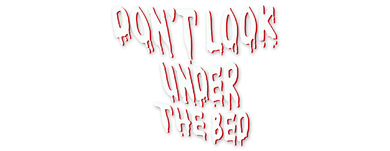 Don't Look Under the Bed