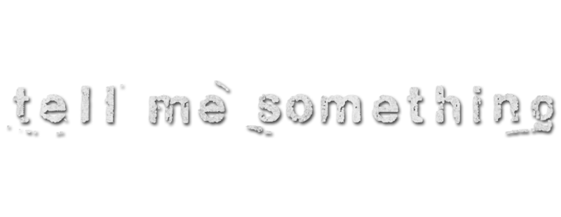 Tell Me Something