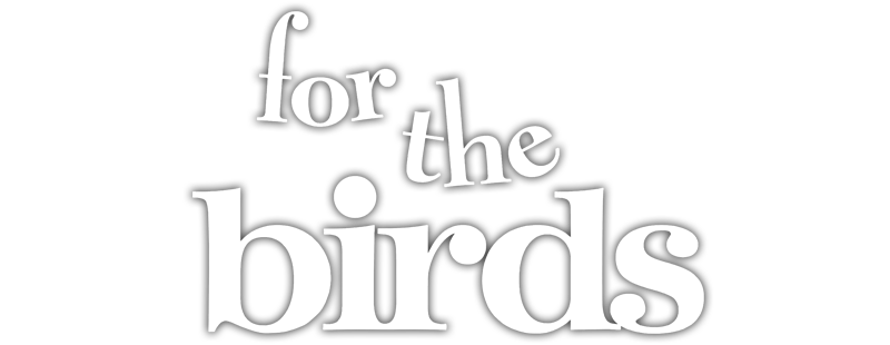 For the Birds