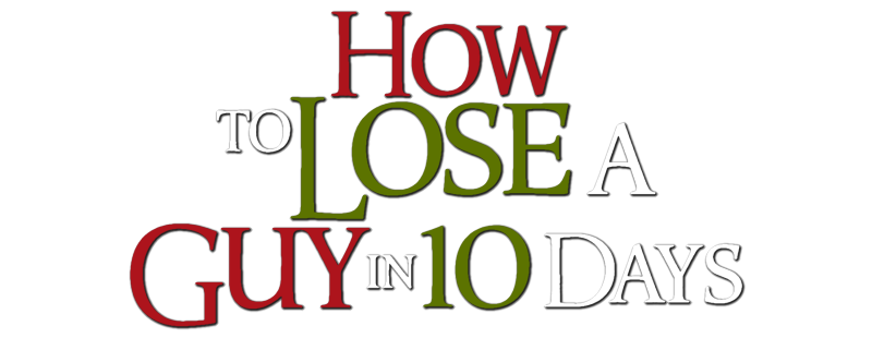 How to Lose a Guy in 10 Days