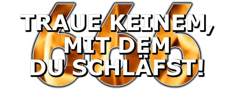 666 - Traue keinem, mit dem Du schläfst!