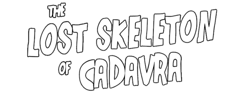 The Lost Skeleton of Cadavra