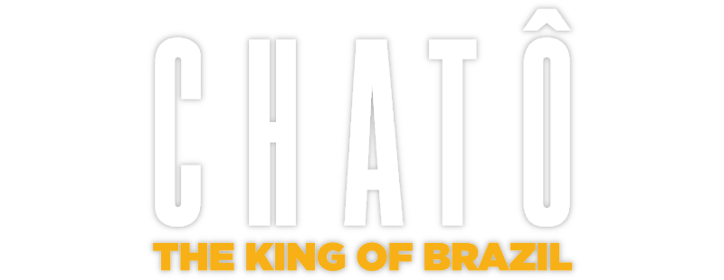 Chatô - The King of Brazil