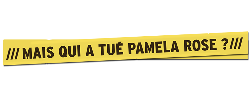 Mais qui a tué Pamela Rose?