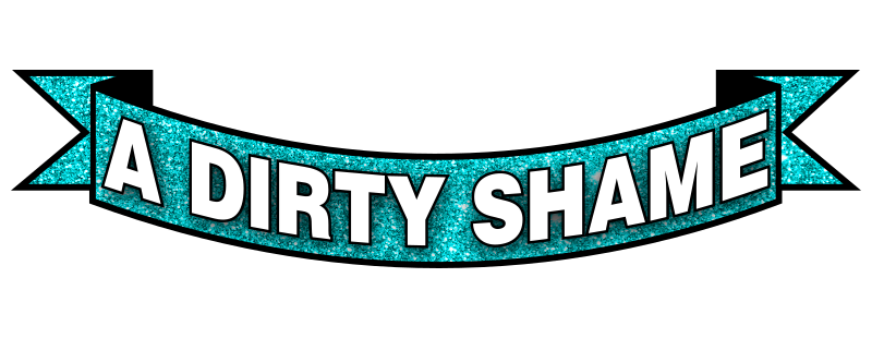 A Dirty Shame