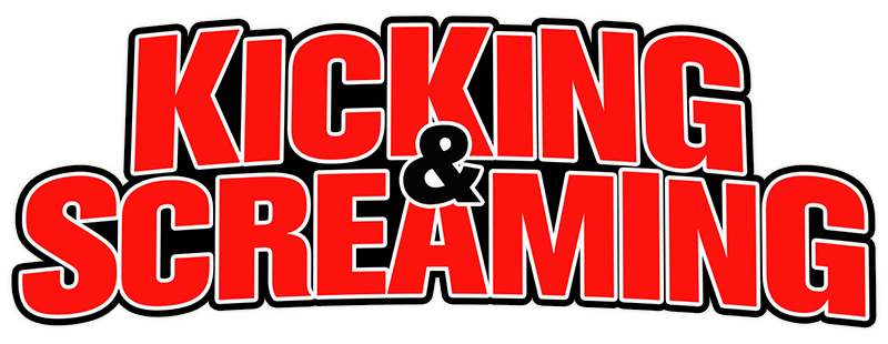 Kicking & Screaming