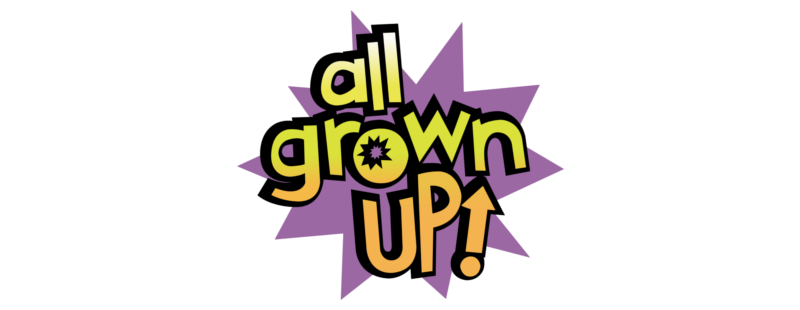 All Grown Up!