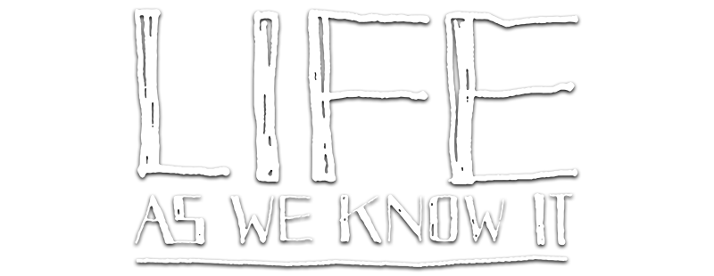 Life as We Know It