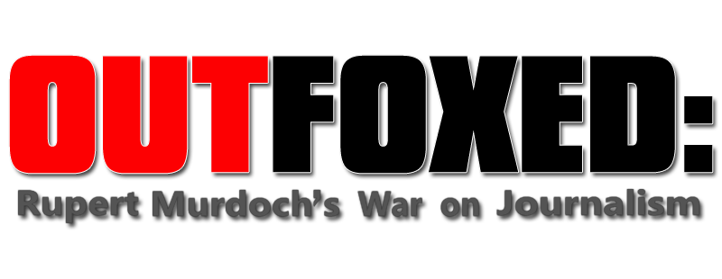 Outfoxed: Rupert Murdoch's War on Journalism