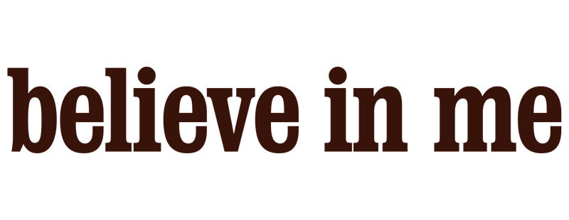 Believe in Me