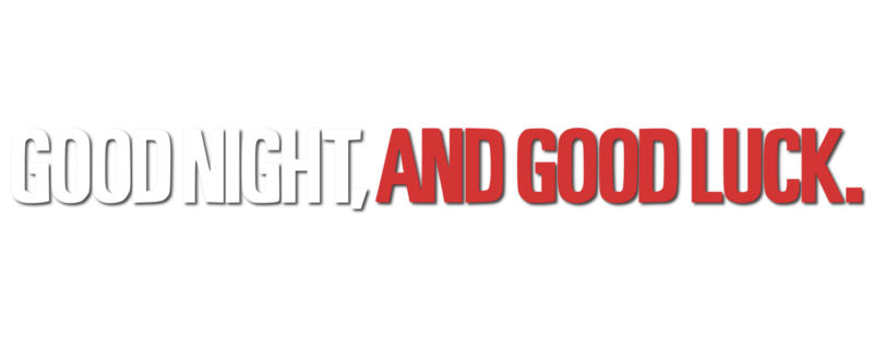 Good Night, and Good Luck.
