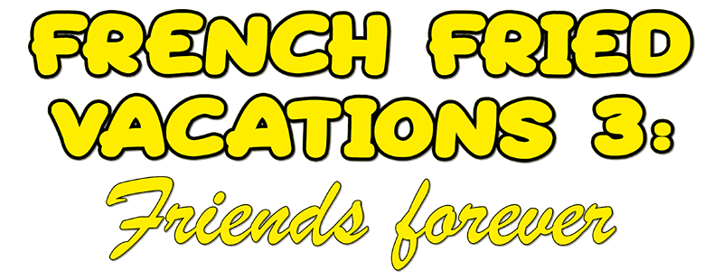 French Fried Vacation 3: Friends Forever