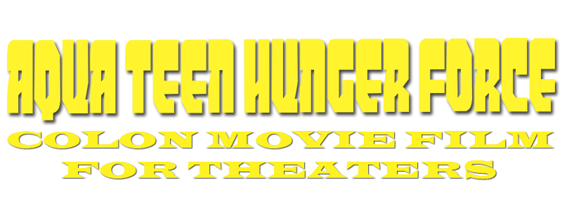 Aqua Teen Hunger Force Colon Movie Film for Theaters