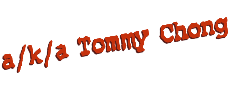 A/k/a Tommy Chong