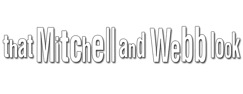 That Mitchell and Webb Look