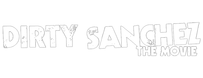 Dirty Sanchez: The Movie