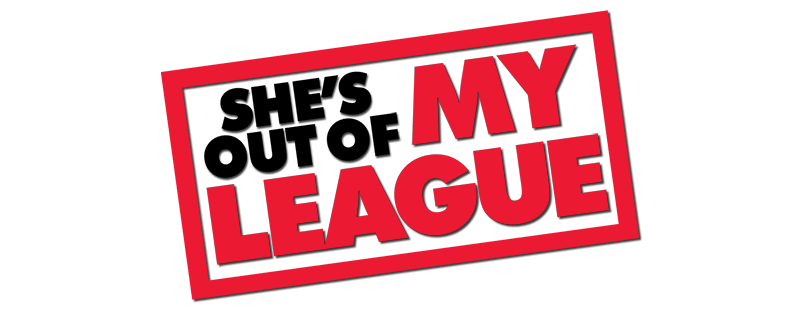 She's Out of My League