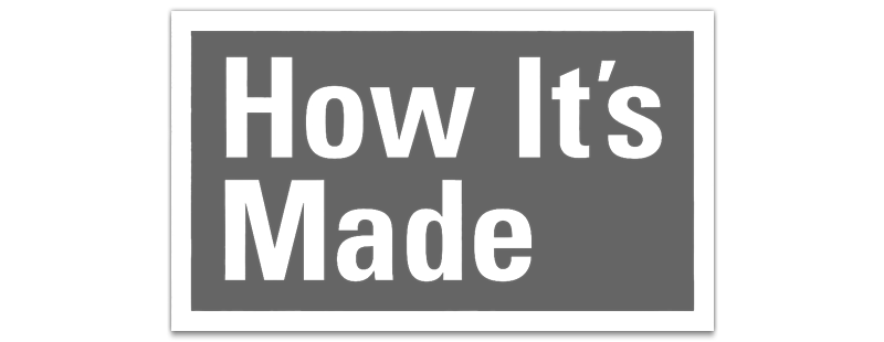 How It's Made