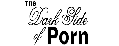 The Dark Side of Porn