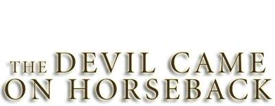 The Devil Came on Horseback