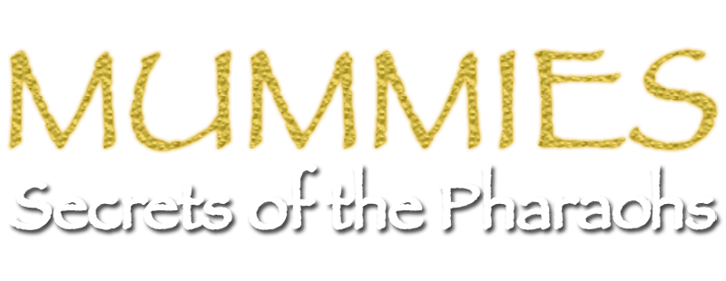 Mummies: Secrets of the Pharaohs