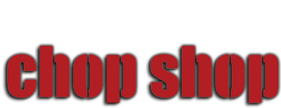 Chop Shop