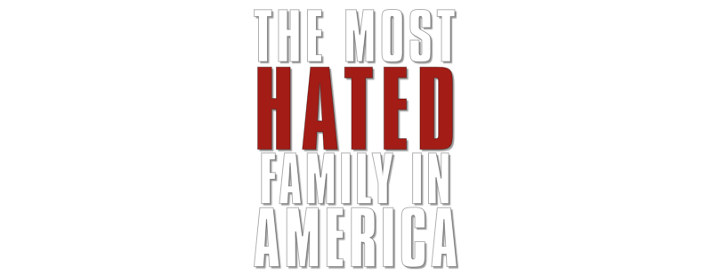 The Most Hated Family in America